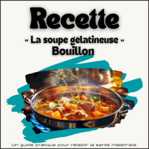 RECETTE  La Soupe Gélatineuse